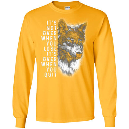 It_s Not Over When You Lose It_s Over When You Quit Shirt Gold