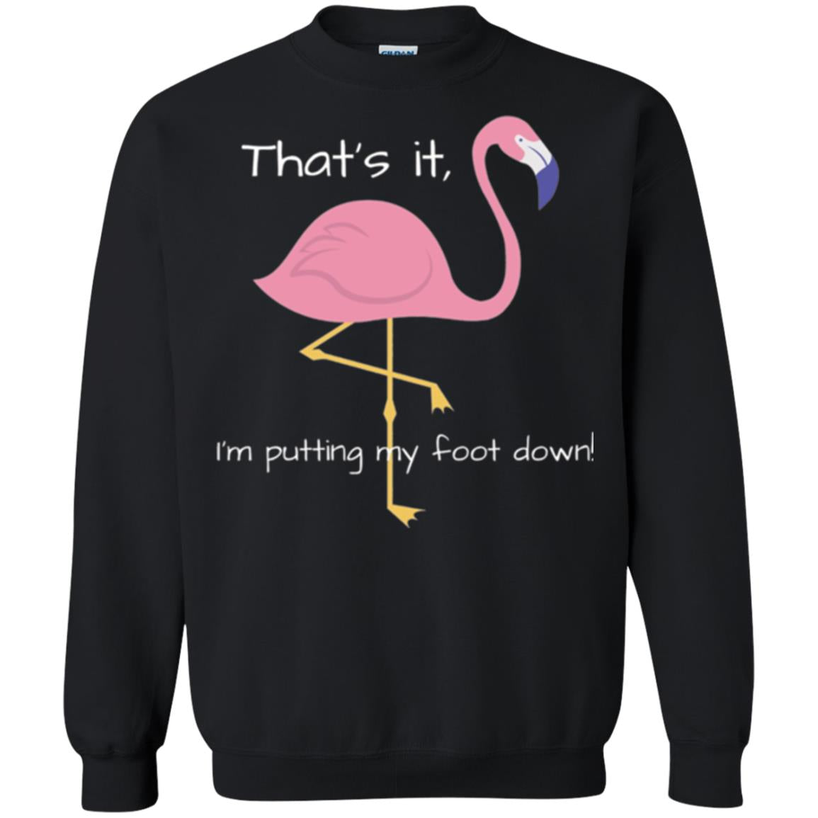 Funny Flamingo T-shirt That_s It I_m Puttinf My Foot Down Black