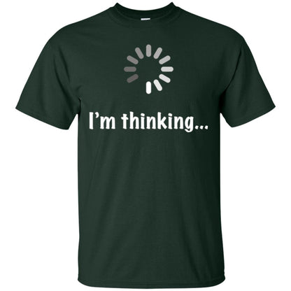 Funny T-shirt I_m Thinking Forest Green