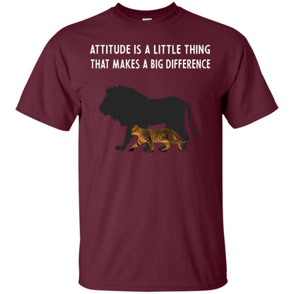 Attitude Is Little Thing That Make A Big Difference Best Quote Shirt Maroon