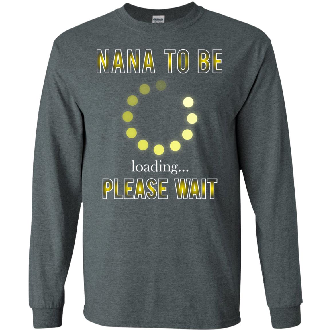 Nana To Be Loading Please Wait T-shirt Dark Heather