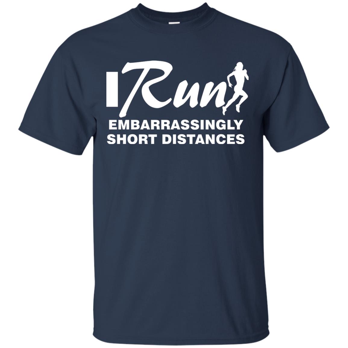 I Run Embarrassingly Short Distances Runner Shirt Navy