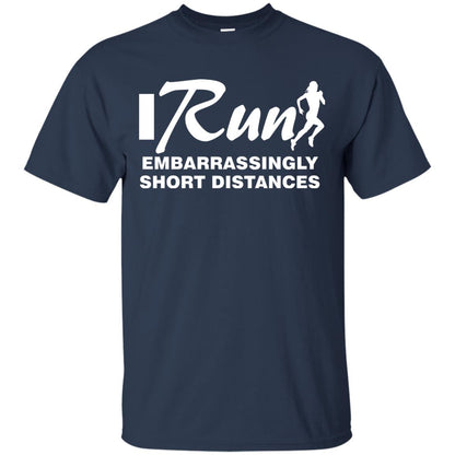 I Run Embarrassingly Short Distances Runner Shirt Navy