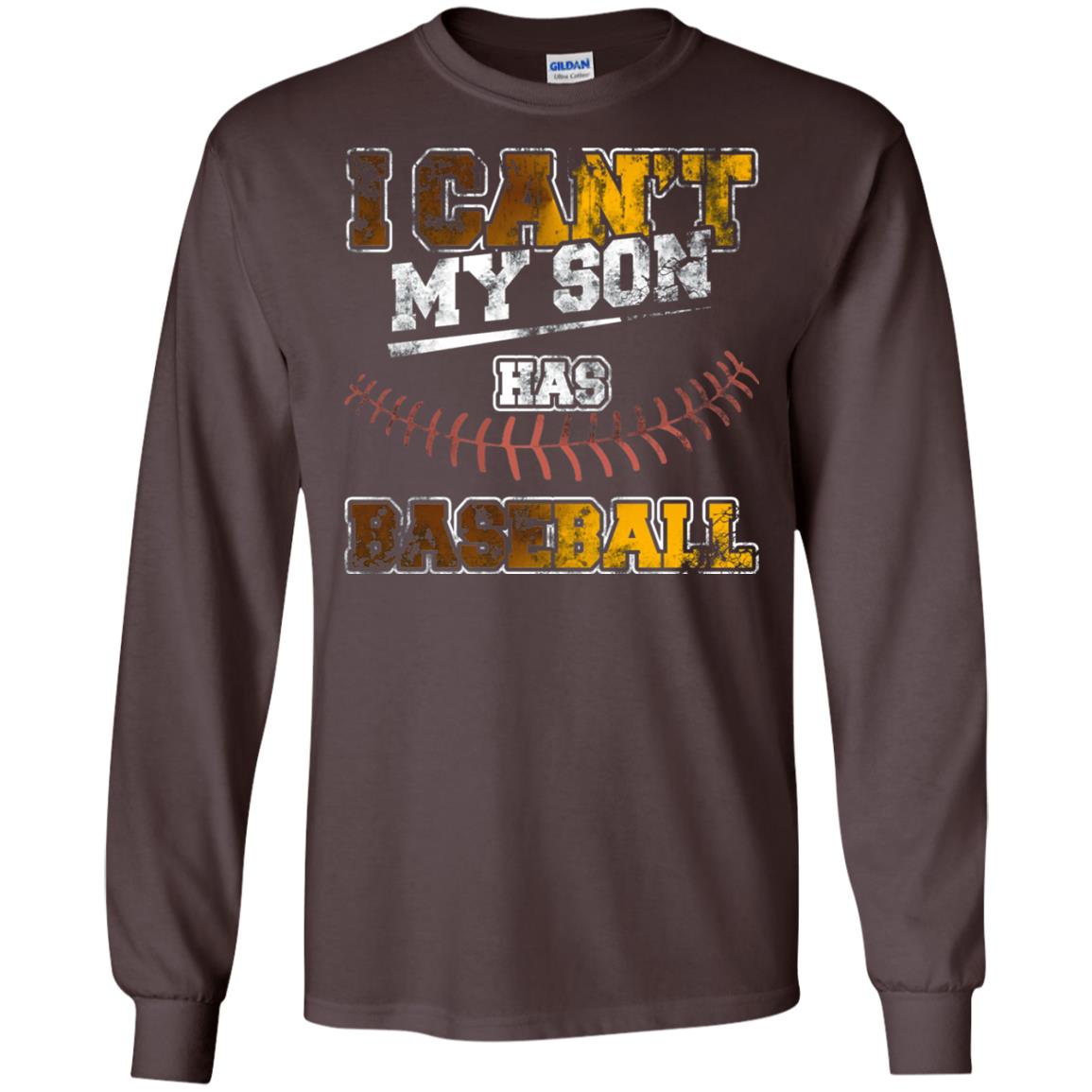 Baseball Mom Dad Shirt I Cant My Son Has Baseball Dark Chocolate
