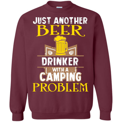 Just Another Beer Drinker With A Camping Problem Cool Shirt For Camper Love Beer Maroon