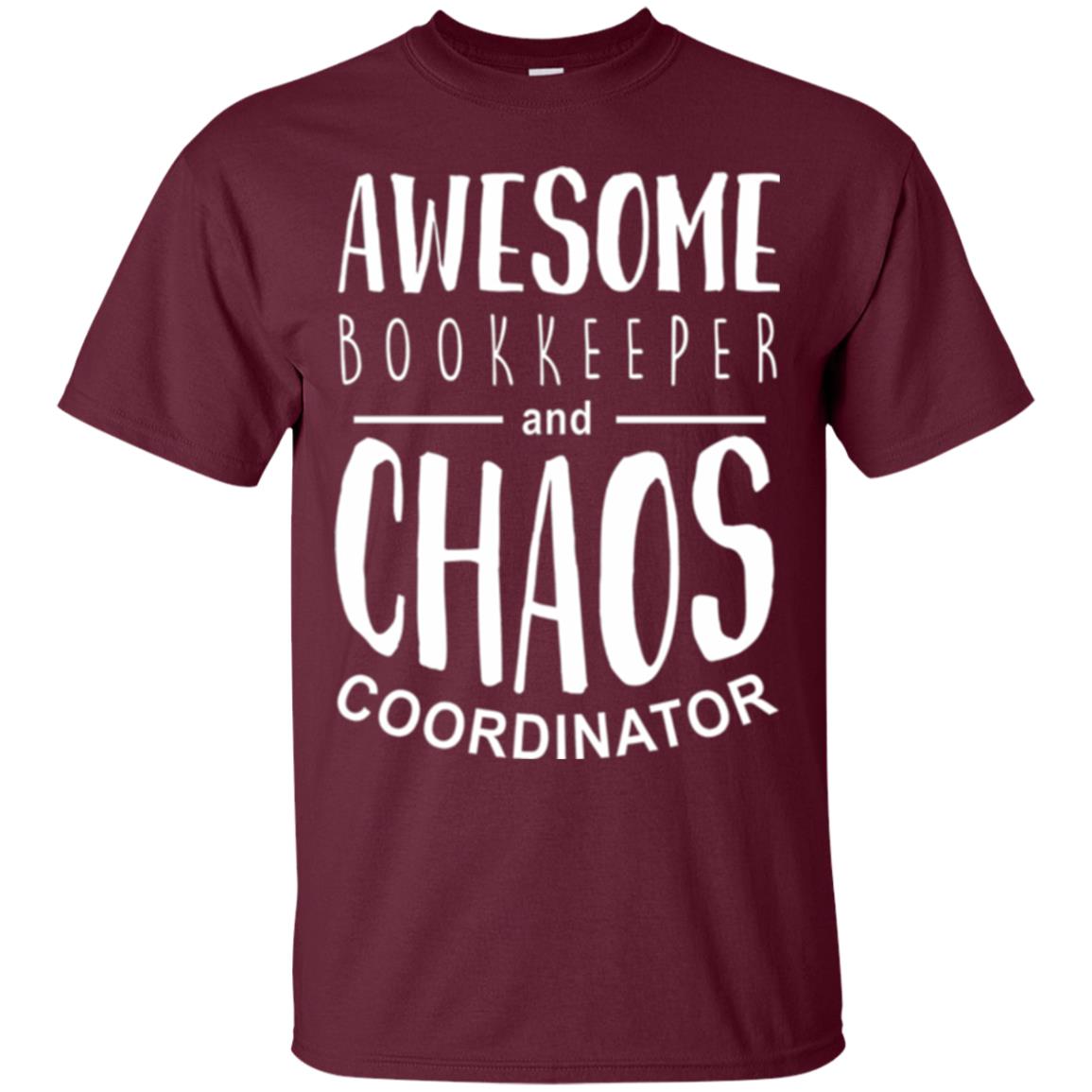Bookeeper T-shirt Awesome Bookkeeper And Chaos Coordinator Maroon
