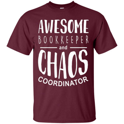 Bookeeper T-shirt Awesome Bookkeeper And Chaos Coordinator Maroon
