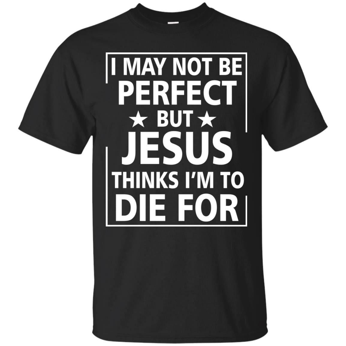 I May Not Be Perfect But Jesus Thinks Im Die For Black