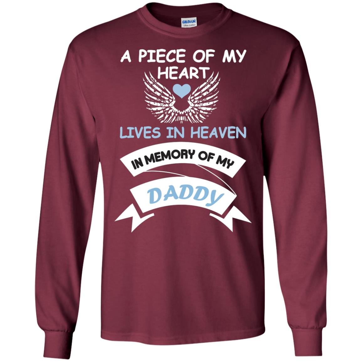 A Piece Of My Heart Lives In Heaven In Memory Of My Daddy Shirt Maroon