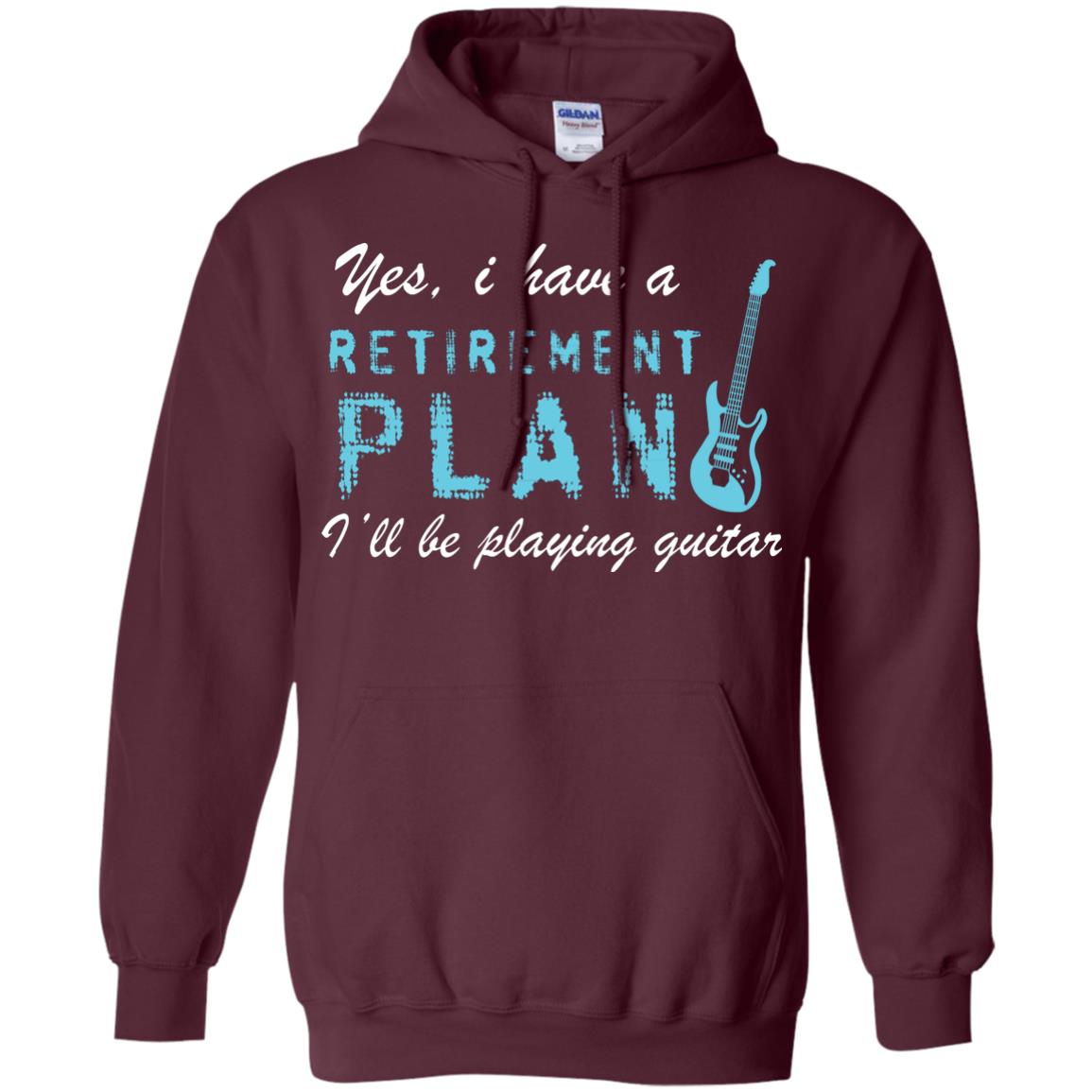 Yes I Have A Retirement Plan I’ll Be Playing Guitar Guitarist T-shirt Maroon