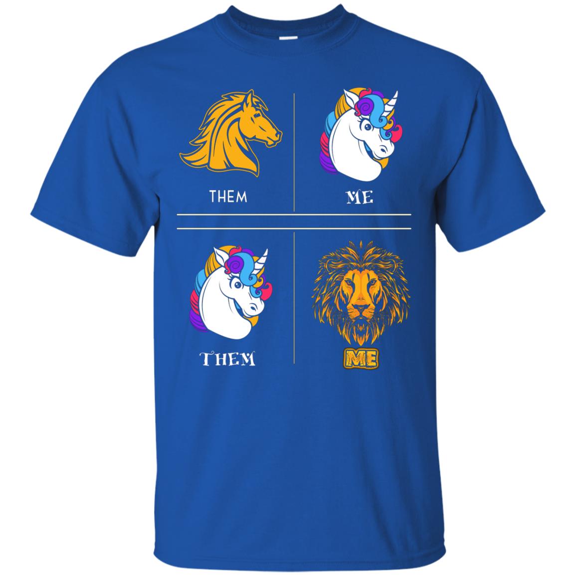 They Are Horse I Am Unicorn They Are Unicorn I Am Lion Royal