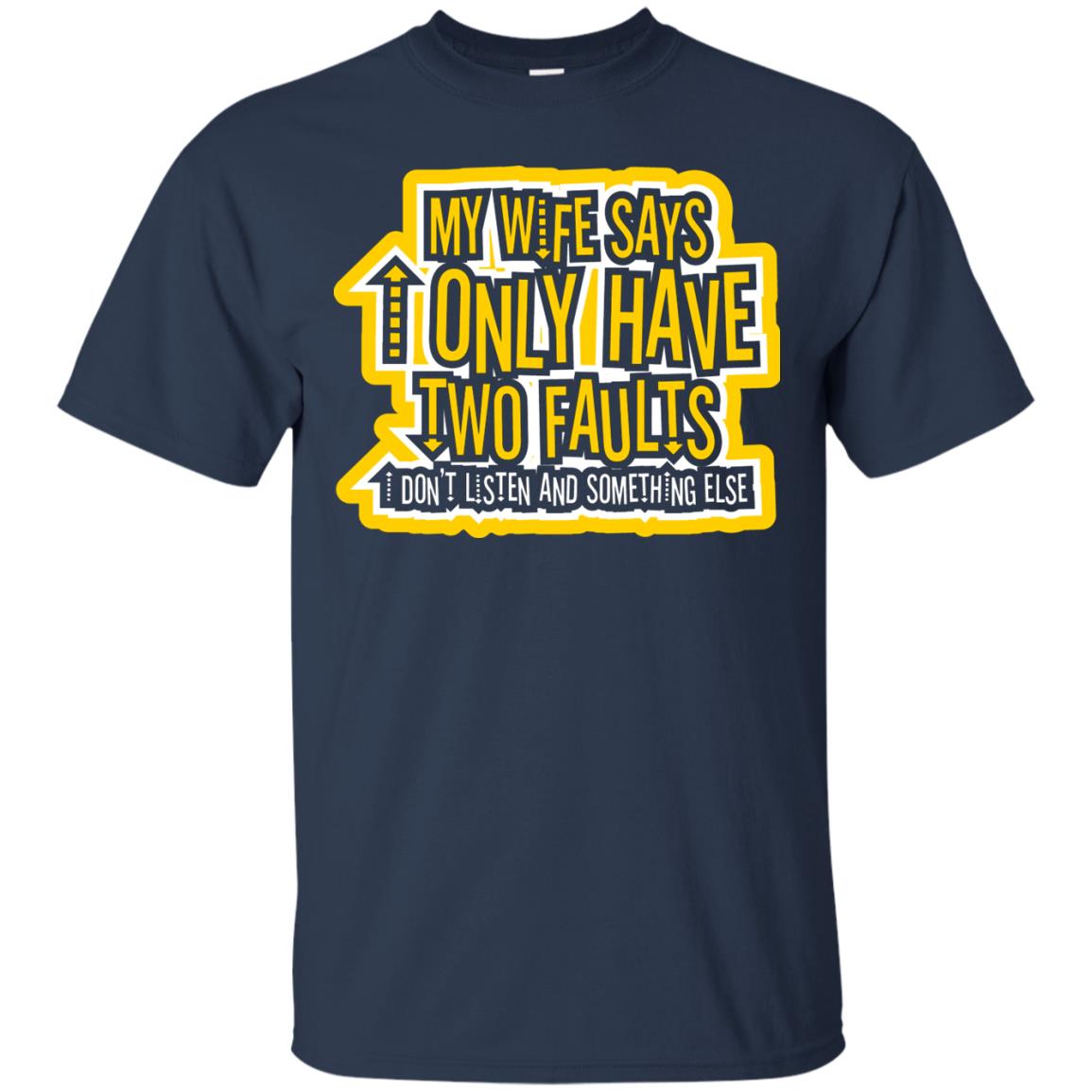 My Wife Says I Only Have Two Faults Husband T-shirt Navy
