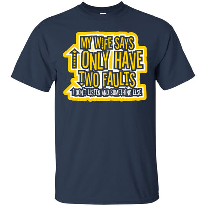 My Wife Says I Only Have Two Faults Husband T-shirt Navy