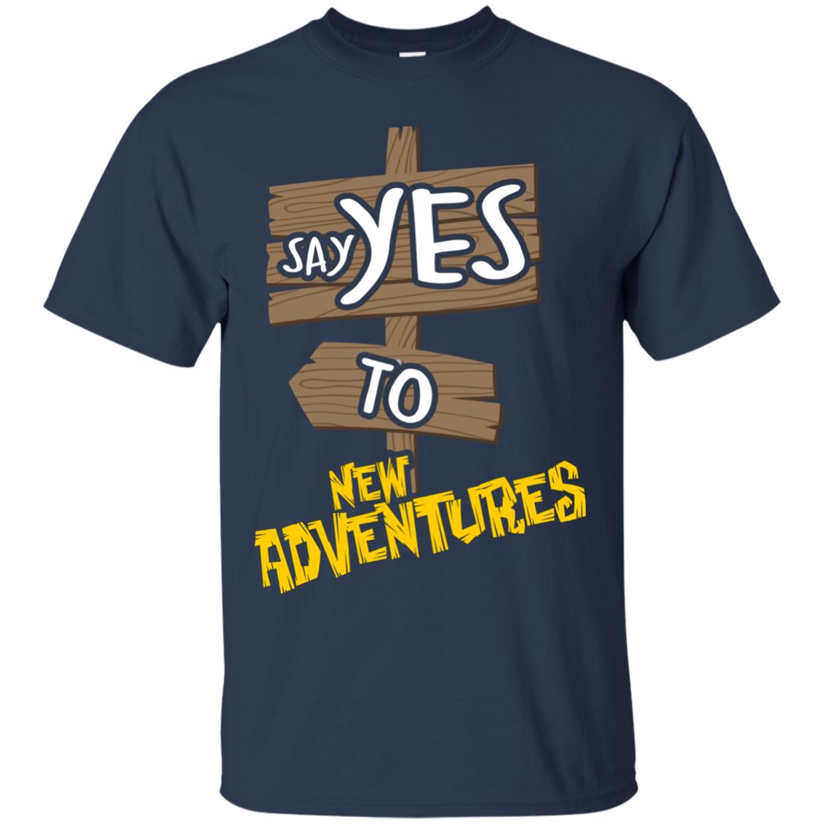 Say Yes To New Adventures Travel Explore Wanderlust Gift Shirt Navy