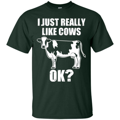 Cow Lover T-shirt I Just Really Like Cows Ok Forest Green