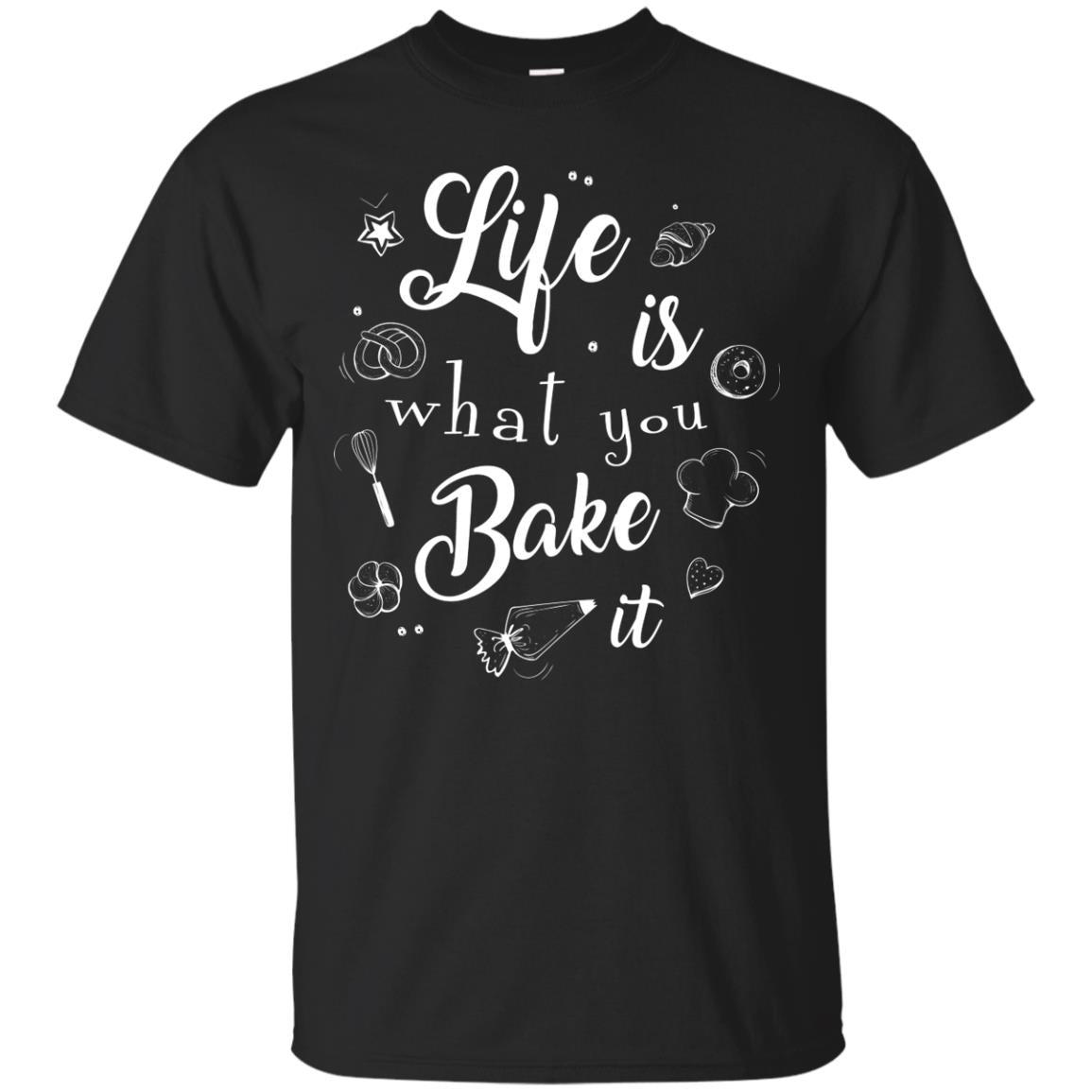 Baker T-shirt Life Is What You Bake It Black
