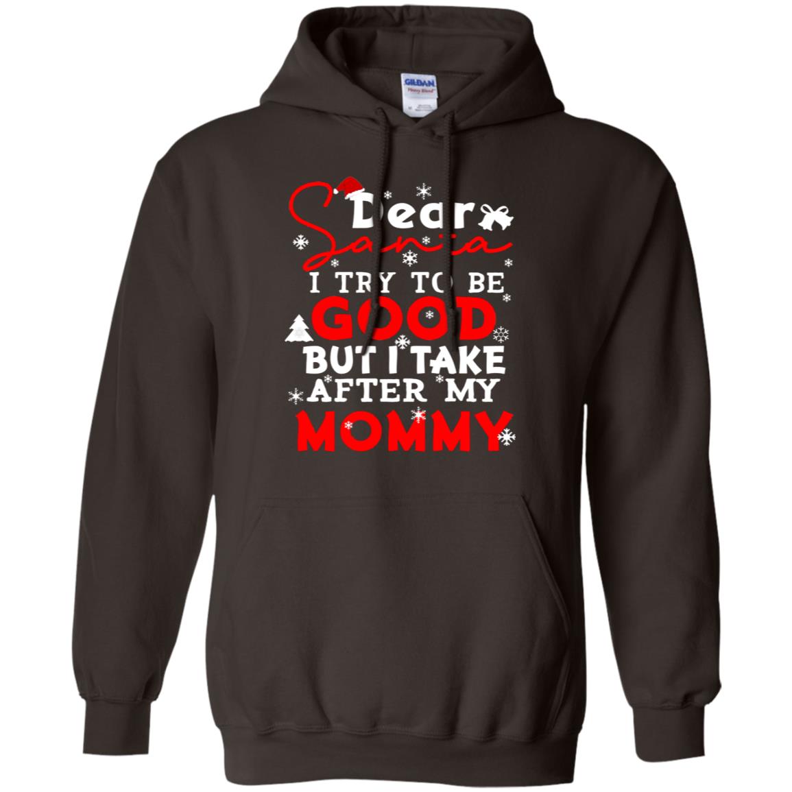 Dear Santa I Try To Be Good But I Take After My Mommy Ugly Christmas Family Matching Shirt Dark Chocolate