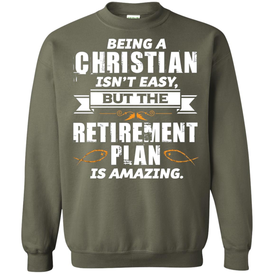 Being A Christian Isnt Easy But The Retirement Plan Is Amazing Military Green