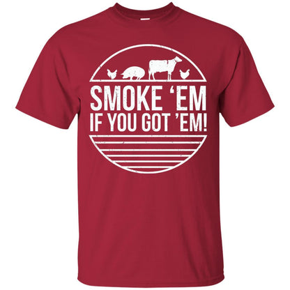 Bbq T-shirt Smoke 'em If You Got 'em Cardinal