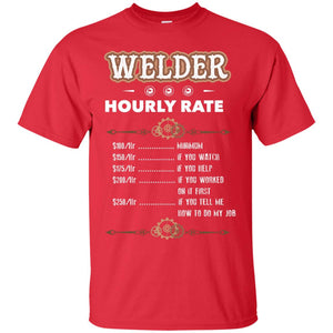 Welder Hourly Rate Shirt For Mens Or WomensG200 Gildan Ultra Cotton T-Shirt