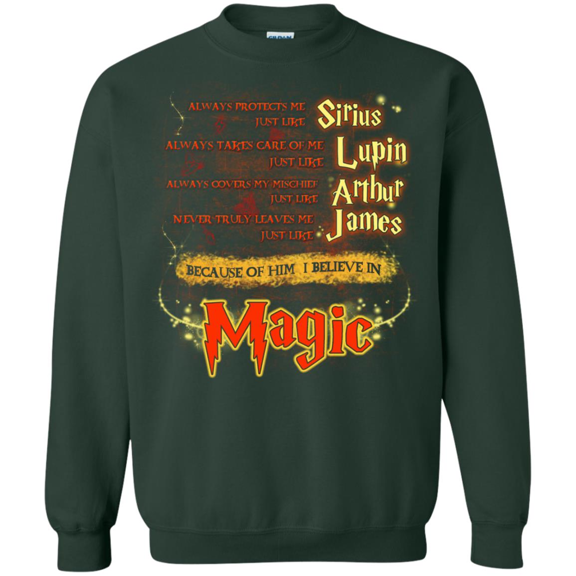 Always Protects Me Just Like Sirius Because Of Him I Believe In Magic Potterhead's Dad Harry Potter ShirtG180 Gildan Crewneck Pullover Sweatshirt 8 oz.