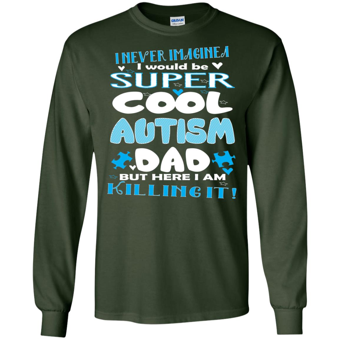 Autism Awareness Shirts I Wuold Be Super Cool Autism Dad Forest Green