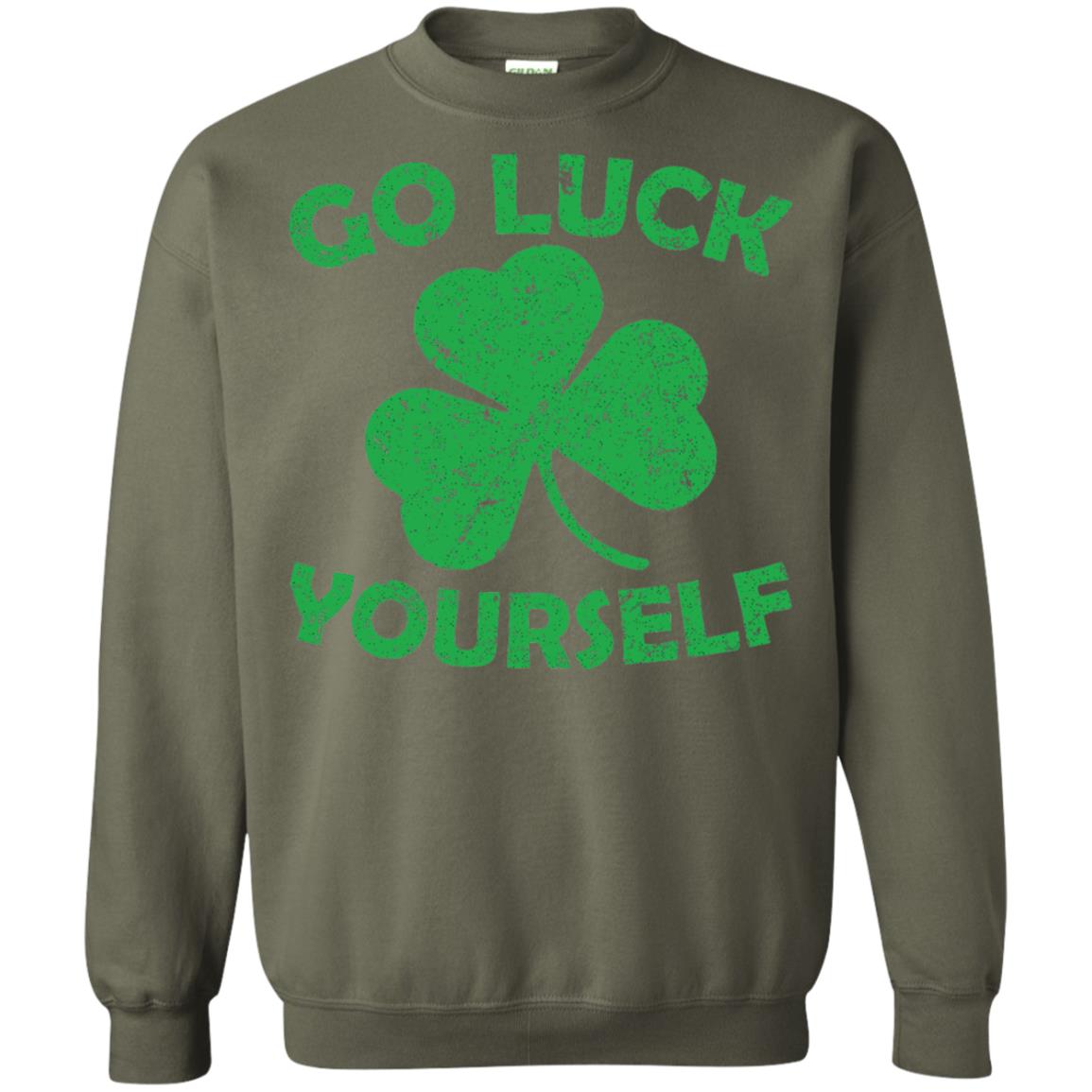 Go Luck Yourself St. Patrick_s Day T-shirt Military Green