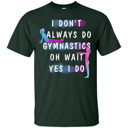 I Don't Always Do Gymnastics National Gymnastics Day Shirt Forest