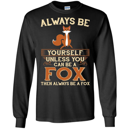 Fox T-shirt Always Be Yourself Unless You Can Be A Fox Black