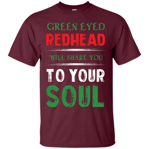 Redhead T-Shirt Green Eyed Redhead Will Shake You To Your Soul