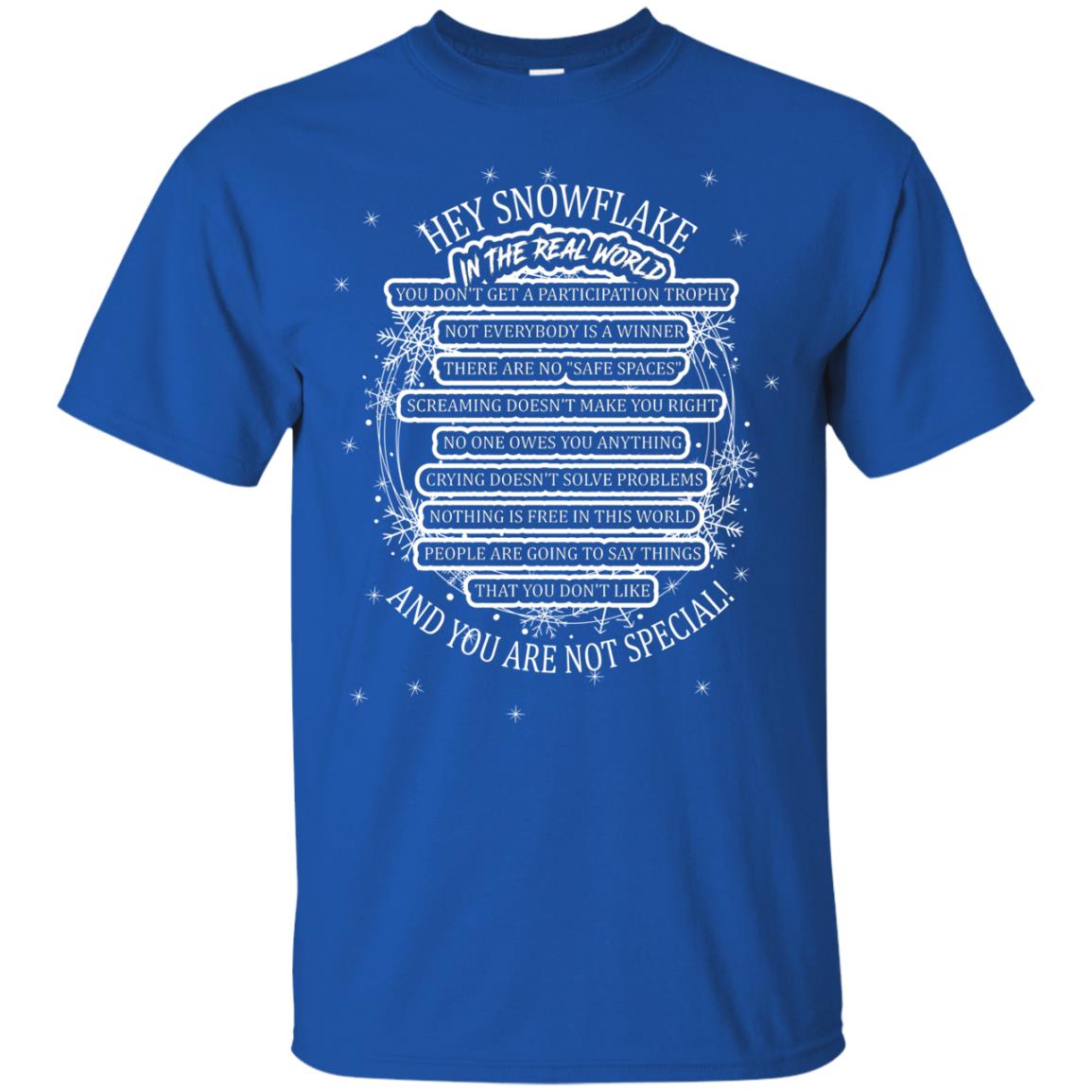 Hey Snowflake In The Real World You Don_t Get A Participation Trophy Military T-shirt Royal