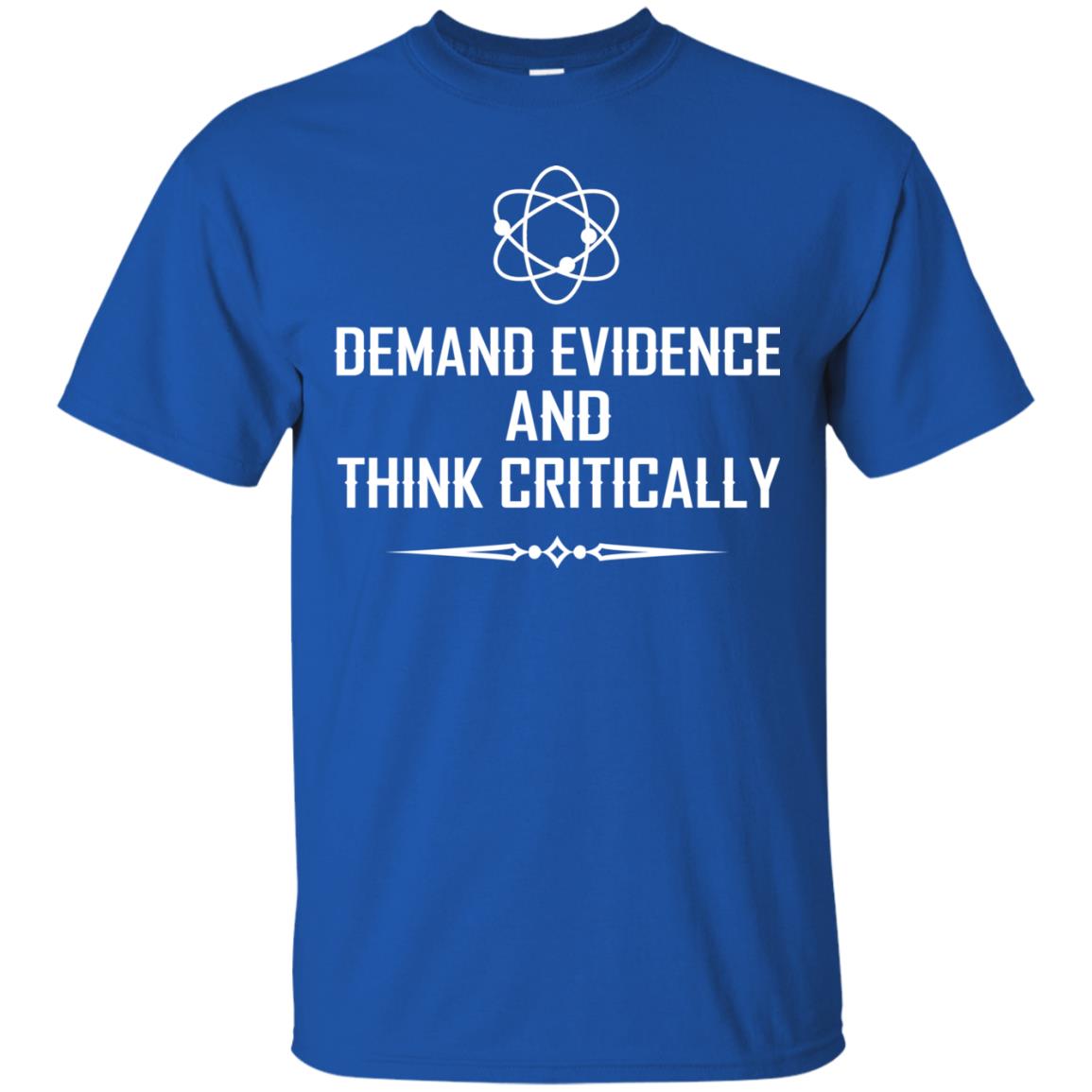 Demand Evidence And Think Critically Shirts Royal