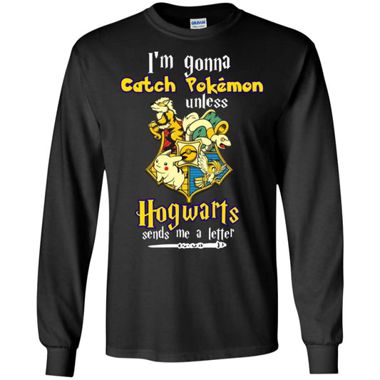I'm Gonna Catch Pokemon Unless Hogwarts Sends Me A Letter Harry Potter T-shirt Black
