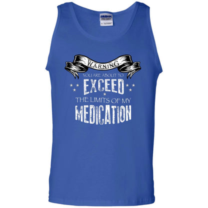 Warning You Are About To Exceed The Limits Of My Medication Shirt Royal