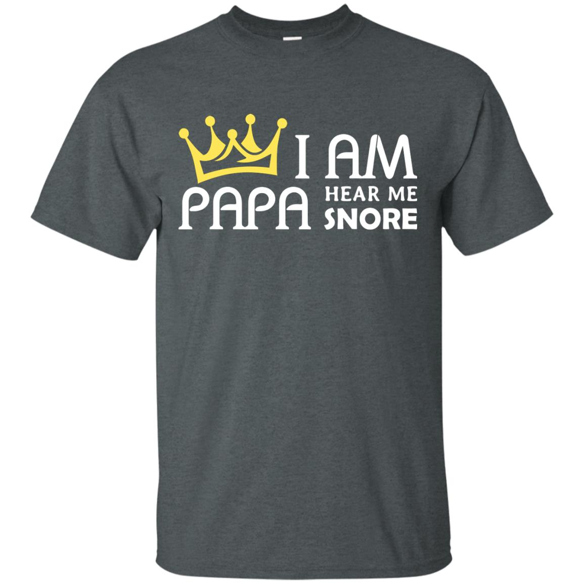 I Am Papa Hear Me Snore Grandpa Shirt Dark Heather