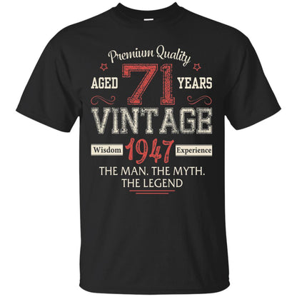 Legends Born In 1947 71 Years Old Vintage Awesome The Man The Myth The Legend Black