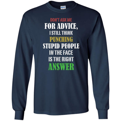 Dont Asking Me For Advice I Still Think Punching Stupid People In The Face Is The Right Answer Navy