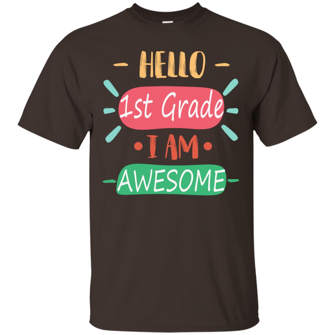 Hello 1st Grade I Am Awesome 1st Back To School First Day Of School Shirt Dark Chocolate