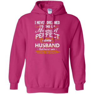 Wife T-shirt I_d End Up Marrying A Perfect Freakin' Husband