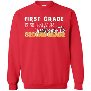 First Grade Is So Last Year Welcome To Second Grade Back To School 2019 ShirtG180 Gildan Crewneck Pullover Sweatshirt 8 oz.