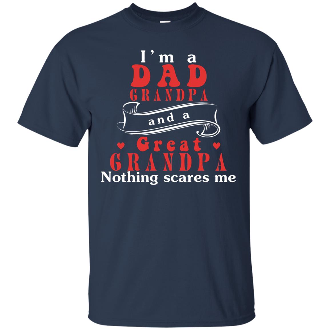 Im A Dad Grandpa And A Great Grandpa Shirt Navy