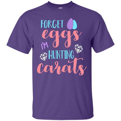 Forget Eggs Im Hunting Carats Funny Easter Day T-shirt Purple