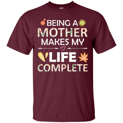 Being A Mother Make My Life Complete Parent_s Day Shirt For Mommy Maroon