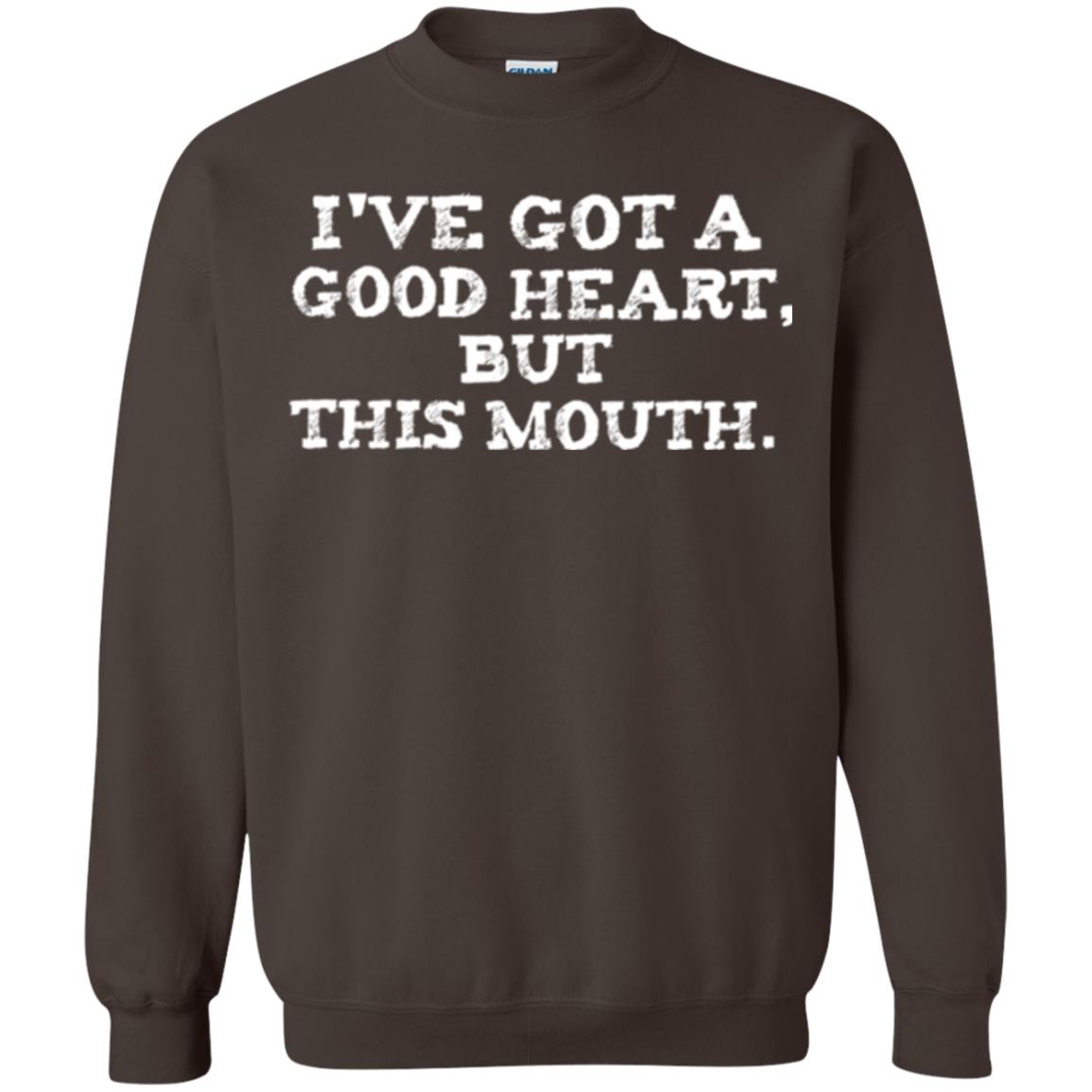 I_ve Got A Good Heart But This Mouth T-shirt Dark Chocolate