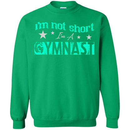 Gymnast T-shirt I_m Not Short I_m A Gymnast Irish Green