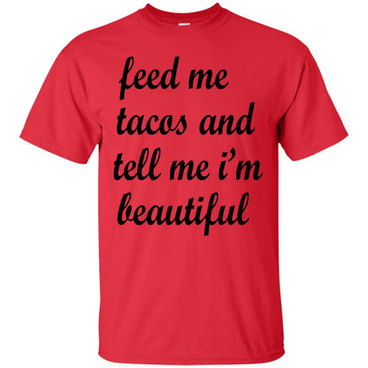 Feed Me Tacos And Tell Me Im Beautiful Cinco De Mayo Shirt Red