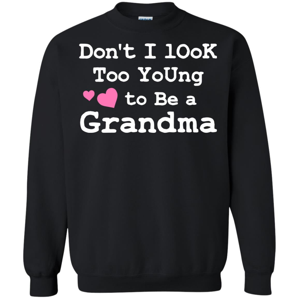 Don't I Look Too Young To Be A Grandma Shirt Black
