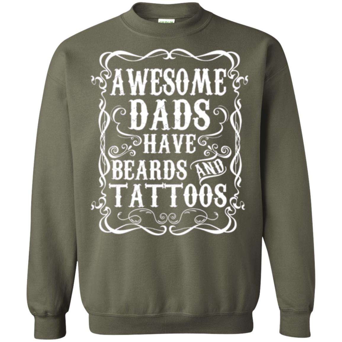 Awesome Dads Have Tattoos And Beards Funny Beard T-shirt Military Green