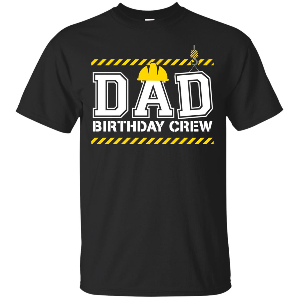 Dad Birthday Crew Construction Worker Shirt Daddy Black