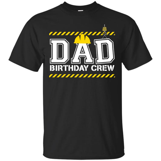 Dad Birthday Crew Construction Worker Shirt Daddy Black